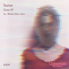 Teuton - Clone (Original Mix) [Unknown Territory]