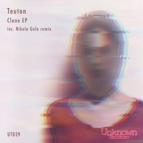 Teuton - Clone (Original Mix) [Unknown Territory]