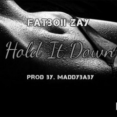 FatBoii Zay - Hold It Down (Prod By. MaddyBaby)