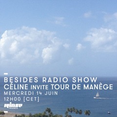 Besides Radio Show w. Tour de Manège - Rinse.fr - June 2017