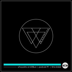 Whoyostro On Kittikun | Podcast #1 | Timo Kreissl