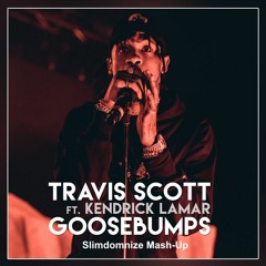 Travis Scott - Goosebumps (Slimdomnize Mash-Up)