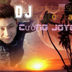 Nonstop Sau Cơn Bay Còn Lại Gì. DJ Cường Joyce