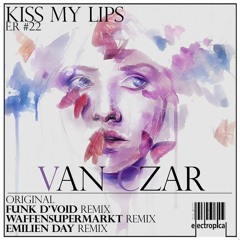 Van Czar - Kiss My Lips (Waffensupermarkt Remix)