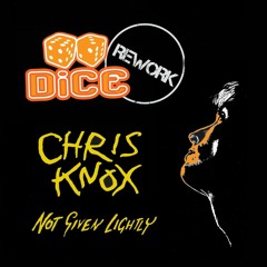 Chris Knox - Not Given Lightly (DiCE Rework)