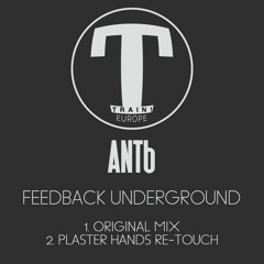 ANTb - Feedback Underground (Plaster Hands Re-Touch)