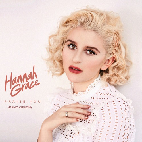 Stream Praise You (Piano Version) by Hannah Grace Music