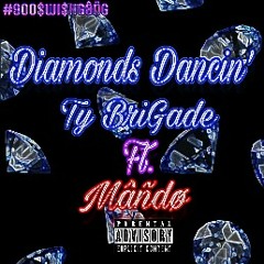 Diamonds Dancin' - Ty BriGade Ft. Mâñdø [Prod. By SAMI THE PRODUCER]