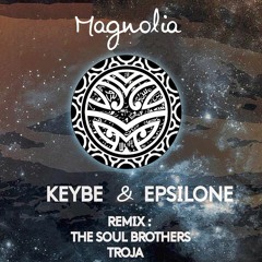 Keybe & Eplisone - Magnolia (The Soul Brothers Remix)