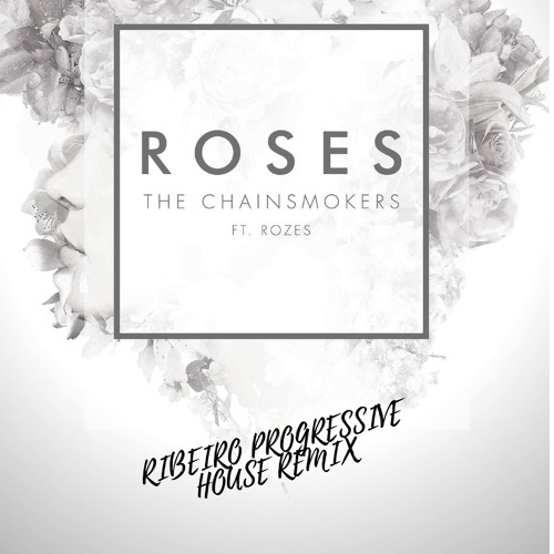 ribeiɿo✪ - The Chainsmokers Ft. ROZES - Roses (ribeiro Progressive House  Remix) | Spinnin' Records