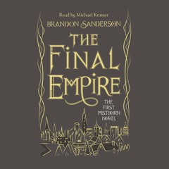 THE FINAL EMPIRE by Brandon Sanderson, read by Michael Kramer (Mistborn 1)