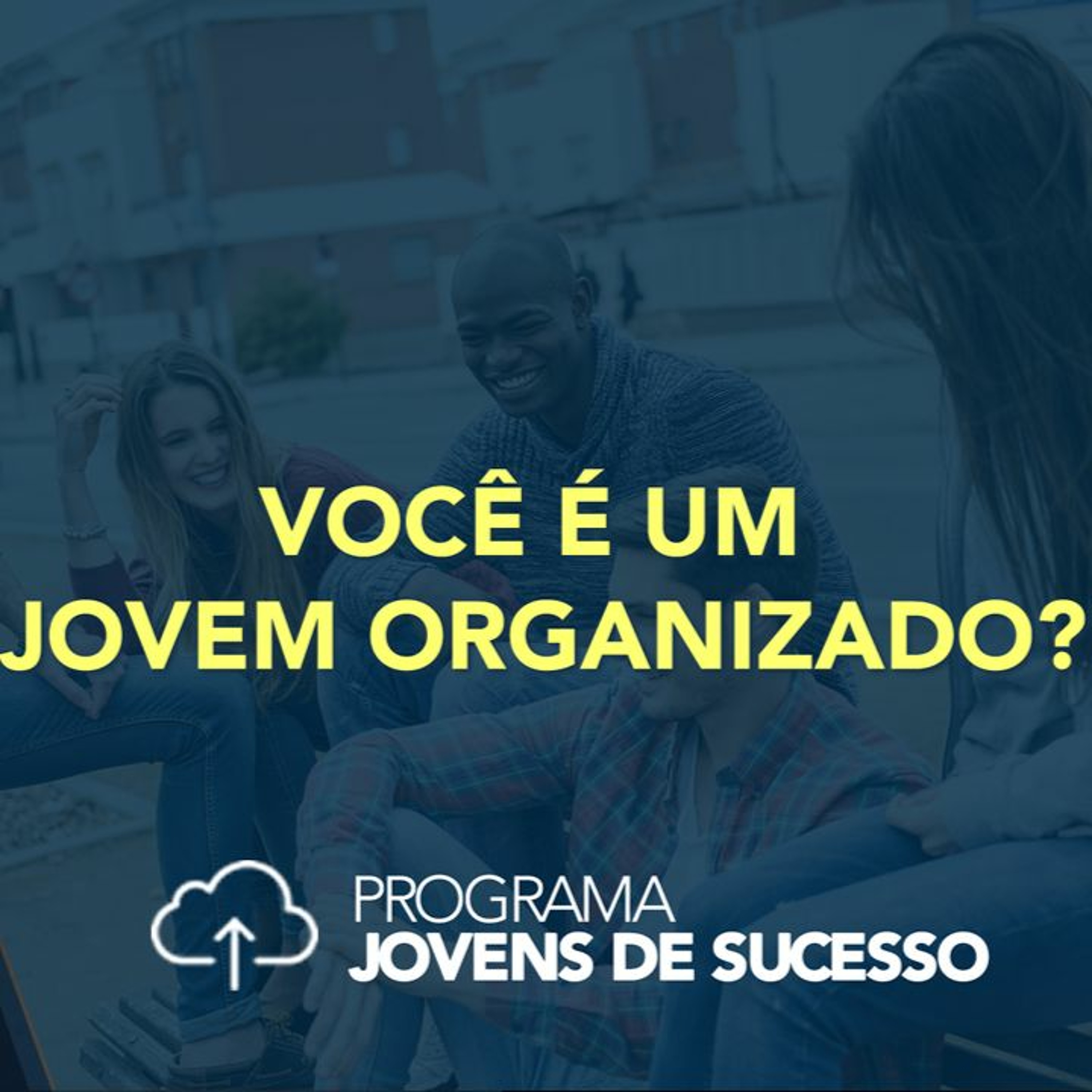 Você é Um Jovem Organizado episode artwork