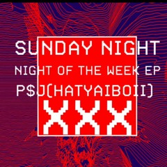 SUNDAYNIGHT - P$J(HATYAIBOII)