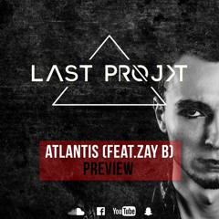 [PREVIEW] - The Last Projkt - Atlantis (Feat. Zay B)