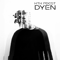 KTK PODCAST17: DYEN
