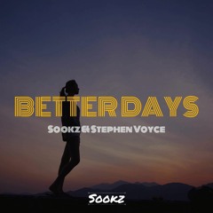 Better Days - Sookz & Stephen Voyce
