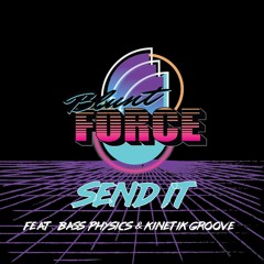 Send It (feat. Bass Physics & Kinetik Groove)