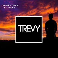 Strike Gold ft. Myah