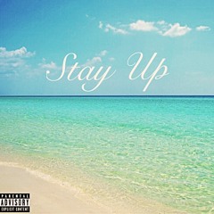 Stay Up [Prod. By OG Parker]
