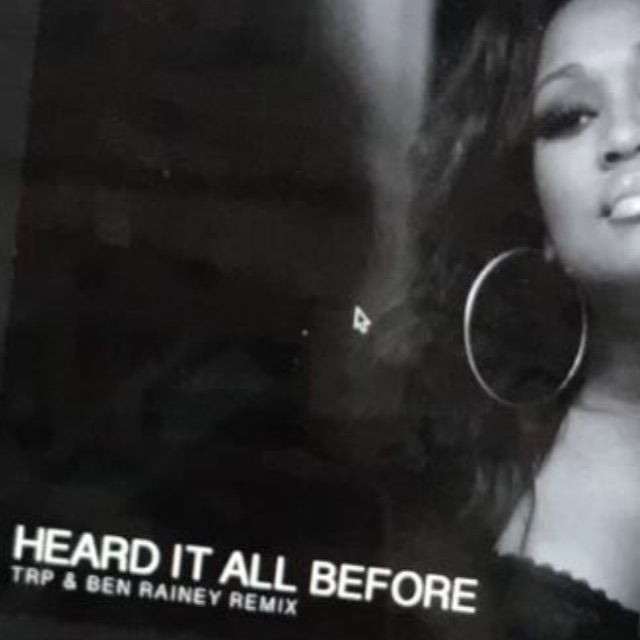 Heard It All Before – TRP & Ben Rainey Remix