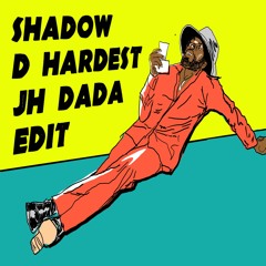 Shadow - D Hardest (JH Dada Edit)