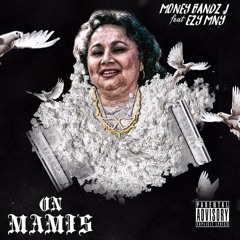 On Mami's - MoneyBandz J x Ezy Mny