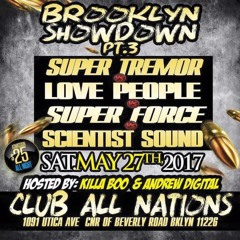 BROOKLYN SHOWDOWN PT3 Super Tremor vs Love People vs Super Force & Scientist Sound.