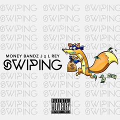 Swiping - MoneyBandz J x L Rey