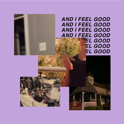 and i feel good