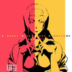 F.A.Y.E - Forget All Your Emotions