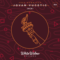 Jovan Vucetic - Jack! (Original Mix) [FREE DOWNLOAD]