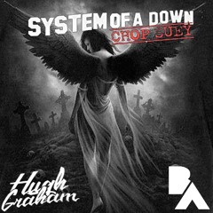 Chop Suey (Bourne Again X Hugh Graham Bootleg)