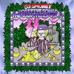DJ Smokey - Positive Squad The Soundtrack Vol. 1 [Full Album]