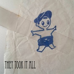 They Took It All (Demo)
