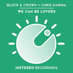 Block & Crown, Chris Marina - We Can Be Lovers