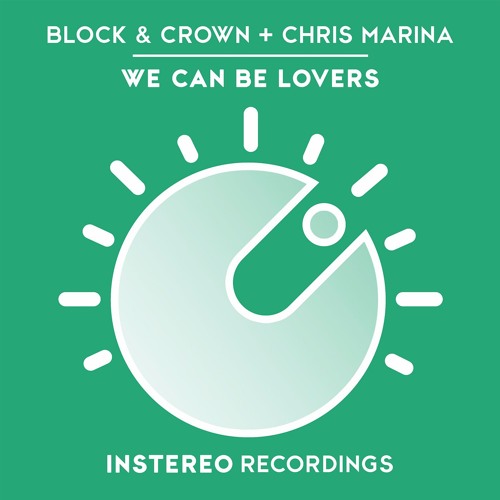 Block & Crown, Chris Marina - We Can Be Lovers