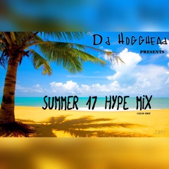 Summer 17 Hype Mix (Clean Edit)