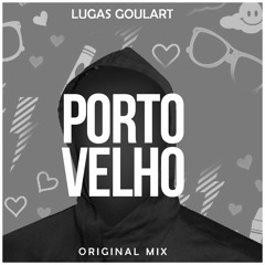 Lucas Goulart - Porto Velho (Original Mix)