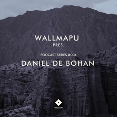 WallMapu Podcast Series #004 - DANIEL DE BOHAN