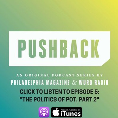 Pushback — Episode 5: The Politics of Pot, Part 2