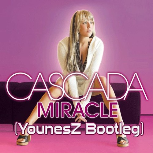 Cascada - Miracle [YounesZ Bootleg] *Free Download*