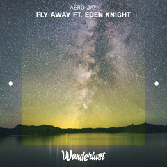 Aéro Jay - Fly Away ft. Eden Knight