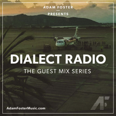 Adam Foster - Dialect Radio Guest Mix 004 Feat. Astero