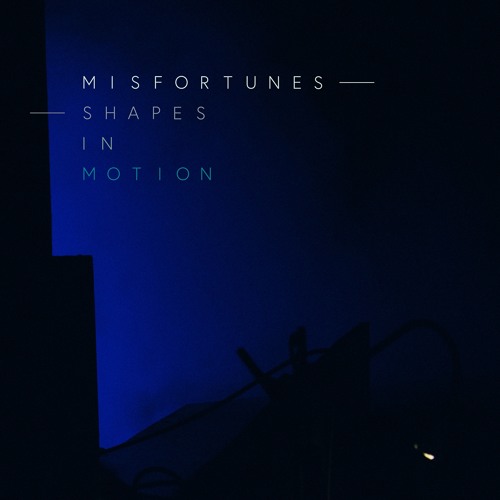 Shapes In Motion - Misfortunes