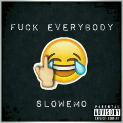 $loweMo - Fuck Everybody Ft Joe Grizz (prod.DansonnBeats).mp3