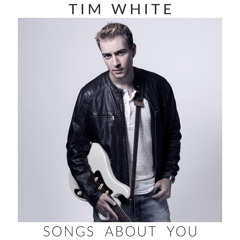 Tim White - Songs About You [Premiere]