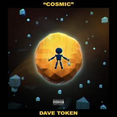 Dave Token - Cosmic (Prod. Dave Token)