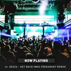 Dezza - Get Back (Max Freegrant Remix) [Gobal DJ Broadcast w/ Markus Schulz] [Available July 17]