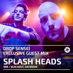 splash heads - drop sensei exclusive mix
