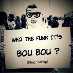 Labora Trixx - Who The Funk It´s Bou Bou (Klug Bootleg)
